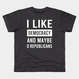 I Love Democracy and Maybe Zero Republicans Kids T-Shirt